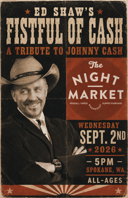 Ed Shaw's Fistful of Cash concert poster for a Johnny Cash tribute performance at Kendall Yards Night Market in Spokane, Washington on September 2, 2026.